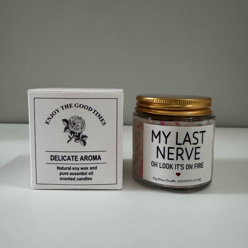 Enjoy the Good Times Delicate Aroma โMy Last Nerve; Itโs on Fireโ Candle